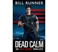 Dead Calm: Axel Blaze Crime Action Thriller Book 8 (Axel Blaze Thriller)