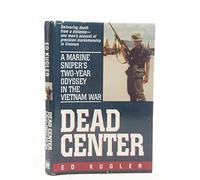 DEAD CENTER: A Marine Sniper's two year odyssey in the Vietnam War.