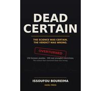 Dead Certain: 250 Forensic Science Puzzles and 100 Real Wrongful Convictions