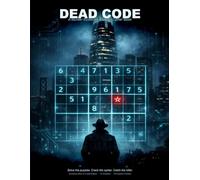 Dead Code: A Gripping Murder Mystery & Sudoku Cipher Book with 100 Puzzles and Answer Key (Murdoku Murder Mystery Sudoku Puzzle Books)