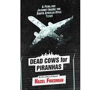 Dead cows for piranhas: A perilous journey inside the drug trade