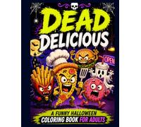 DEAD DELICIOUS: Enter a haunted world where spooky snacks come to life! (Monster World Collection)