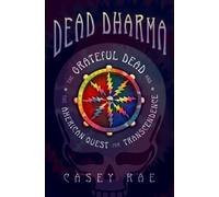 Dead Dharma : The Grateful Dead and the American Quest for Transcendence