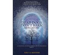 Dead Dogs Don't Bark: A Collection of Poetic Wisdom for the Discerning