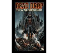 Dead Drop: Issue #4: The Chimera Project (Dead Drop: Volume 1)