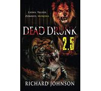 Dead Drunk 2.5: Lions. Tigers. Zombies. Morons. (Dead Drunk: Surviving the Zombie Apocalypse. One Beer at a Time)