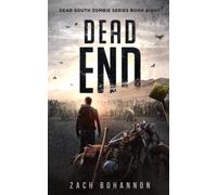 Dead End: A Post-Apocalyptic Zombie Thriller (Dead South Book 8)