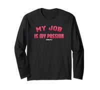 Dead End Job Humor (Help.) My Job is My Passion Sarcastic Long Sleeve T-Shirt