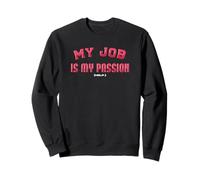 Dead End Job Humor (HELP.) My Job Is My Passion Sarcastic Sweatshirt