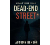 Dead-End Street: A Maggie Turner Thriller: 1 (The Maggie Turner Thriller Series)