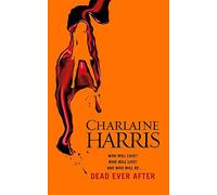 Dead Ever After: A True Blood Novel by Charlaine Harris (2014-09-11)
