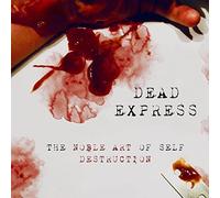 DEAD EXPRESS - The Noble Art Of Self Destruction [VINYL]