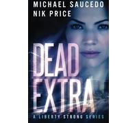 Dead Extra: Volume 1 (A Liberty Strong Series)