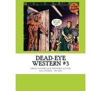 Dead-Eye Western #3: Great Golden Age Western Action - All Stories - No Ads