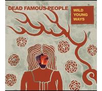 Dead Famous People - Wild Young Ways [VINYL]