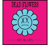 Dead Flowers - His Blues [VINYL]