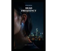Dead Frequency: A Near-Future Sci-Fi Thriller (Dead Signal)