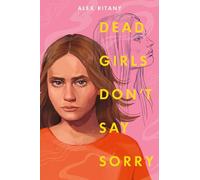 Dead Girls Don't Say Sorry - Hardback NEW Ritany, Alex 12/03/2024
