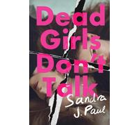 Dead Girls Don't Talk by Sandra J. Paul | Paperback | 2025
