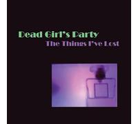 Dead Girl's Party - The Things I've Lost [8/24]