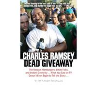 Dead Giveaway: The Rescue, Hamburgers, White Folks, and Instant Celebrity . . . What You Saw on TV Doesn’t Begin to Tell the Story . . .