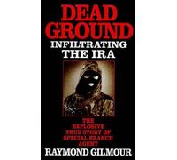 Dead Ground: Infiltrating the IRA (PAPERBACK)