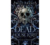 Dead House K'ree: A Blasphemy of Bones Book 1
