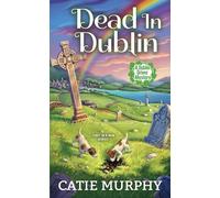 Dead in Dublin: A Charming Irish Cozy Mystery: 1 (The Dublin Driver Mysteries)