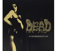 Dead - In The Bondage Of Vice [VINYL]