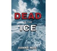 Dead in the Ice: A Post-Apocalyptic Zombie Survival Thriller in Antarctica (The Dead Trilogy)