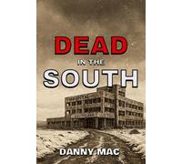 Dead in the South: The Sequel to Dead in the Ice - A Post-Apocalyptic Zombie Survival Thriller in New Zealand (The Dead Trilogy)