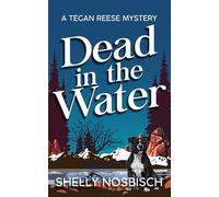 Dead in the Water: A Tegan Reese Mystery (Tegan Reese Mysteries)