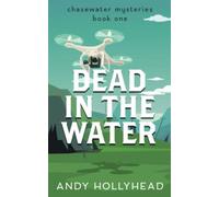 Dead in the Water: Chasewater Mysteries Book One: 1