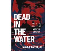 Dead in the Water : The Real Story of Nathan Carman