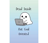Dead Inside But Goal Oriented Notebook: Funny 120 Page Ruled Softcover Skeleton Notebook for Work, Sarcastic Office Gifts, Busy Business Owner
