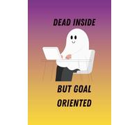 Dead Inside But Goal Oriented Notebook: Funny 120 Page Ruled Softcover Skeleton Notebook for Work, Sarcastic Office Gifts, Busy Business Owner