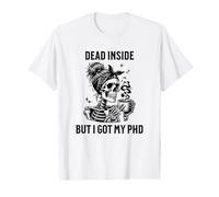 Dead Inside But I Got My PhD | PhD Graduation | Dissertation Value Graphic T-Shirt