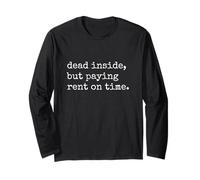 Dead Inside But Paying Rent On Time Long Sleeve T-Shirt