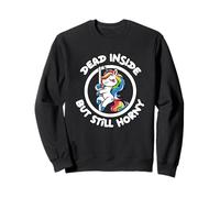 Dead Inside But Still Horny Unicorn Sweatshirt