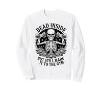 Dead Inside But Still Made It To The Gym Workout Fitness Fun Sweatshirt
