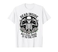 Dead Inside But Still Made It to The Gym Workout Fitness Fun T-Shirt