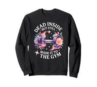 Dead Inside But Still Made It To The Gym Workout Floral Gym Sweatshirt