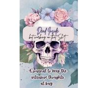 Dead Inside...But Working on that Sh*t. A Funny Journal to help you avoid those pesky intrusive thoughts. Snarky Sarcasm and Stress Relief, what could be better? Jounal to a better you.