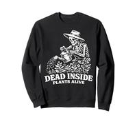 Dead Inside Plants Alive Funny Skeleton Gardening Sweatshirt