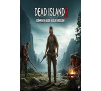 Dead Island 2 Complete Guide and Walkthrough :Tips, Tricks, Strategies, Secrets and everything you need to know before playing