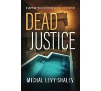 Dead Justice: A Gripping Police Detective Murder Investigation