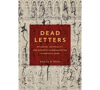 Dead Letters: Mourning, Materiality, and Buddhist Commemoration in Medieval Japan (Harvard East Asian Monographs)