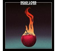 Dead Lord - In Ignorance We Trust