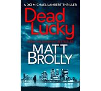 Dead Lucky: a chilling crime thriller you won’t be able to put down!: Book 2 (DCI Michael Lambert crime series)