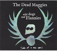 Dead Maggies - WILD DOGS AND FLANNIES